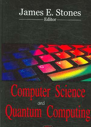 Computer Science and Quantum Computing de James E. Stones