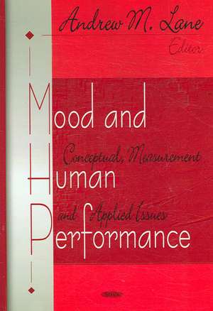 Mood and Human Performance: Conceptual, Measurement, and Applied Issues de Andrew M. Lane