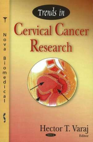 Trends in Cervical Cancer Research de Hector T. Varaj