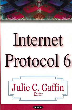 Internet Protocol 6 de Julie C. Gaffin