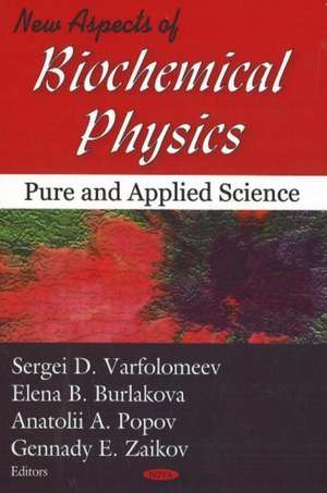 New Aspects of Biochemical Physics de Sergei Dmitrievich Varfolomeev