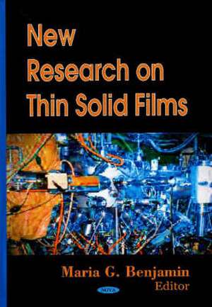 New Research on Thin Solid Films de Maria G. Benjamin