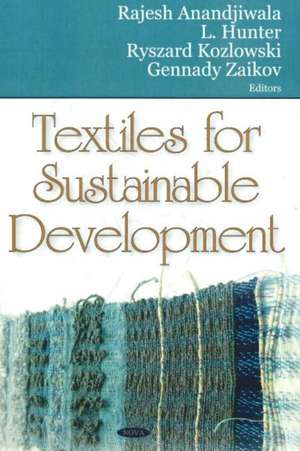 Textiles for Sustainable Development de Rajesh Ananadjiwala