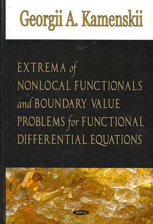 Extrema of Non-Local Functionals and Boundary Value Problems for Functional Differential Equations de Georgii A. Kamenskii