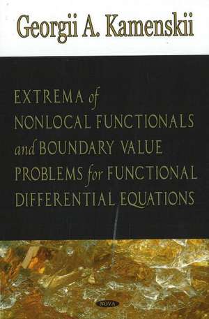 Extrema of Non-local Functionals & Boundary Value Problems for Functional Differential Equations de Georgii A Kamenskii