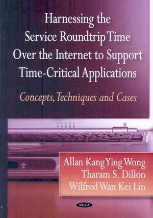 Harnessing the Service Roundtrip Over the Internet Support Time-Critical Applications de Allan Kang Ying Wong