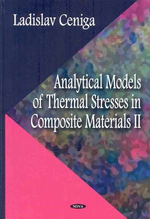 Analytical Models of Thermal Stresses in Composite Materials II de Ladislav Ceniga