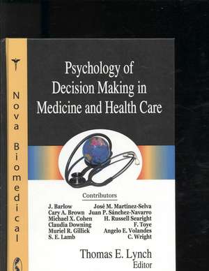 Psychology of Decision Making in Medicine and Health Care de Thomas E. Lynch