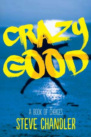 Crazy Good de Steve Chandler