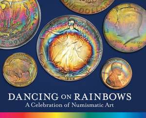 Dancing on Rainbows: A Celebration of Numismatic Art de Roy G. Biv