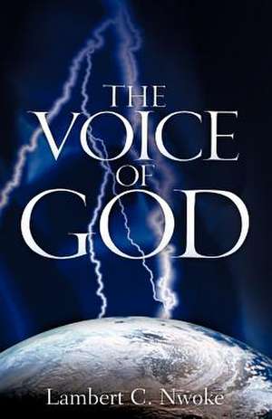 The Voice of God de Lambert C. Nwoke