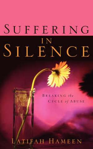 Suffering in Silence: Breaking the Cycle of Abuse de Latifah Hameen