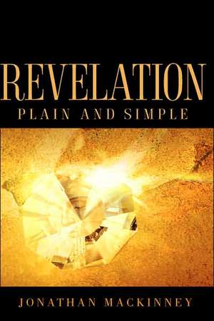 Revelation Plain and Simple de Jonathan Mackinney