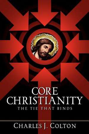 Core Christianity de Charles J. Colton