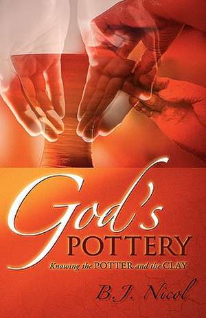 God's Pottery de B. J. Nicol