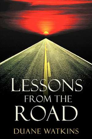 Lessons from the Road de Duane Watkins