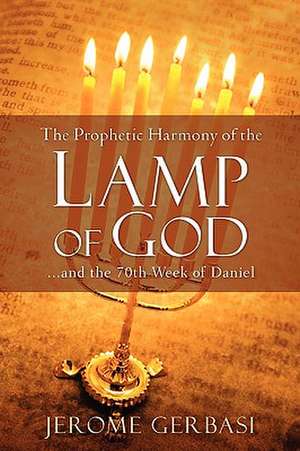 The Prophetic Harmony of the Lamp of God de Jerome Gerbasi