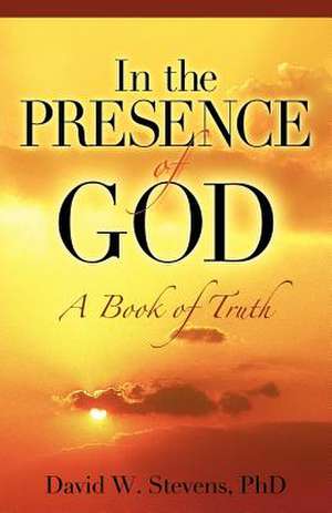 In the Presence of God de David W Stevens