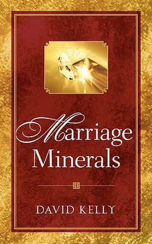 Marriage Minerals I de David Kelly