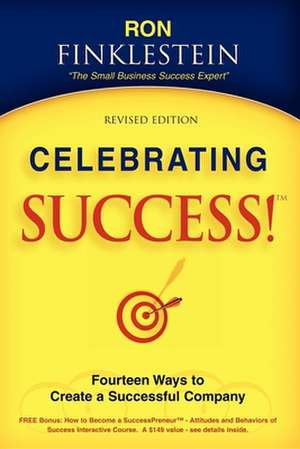 Celebrating Success!: Fourteen Ways to Create a Successful Company de Ronald Finklestein