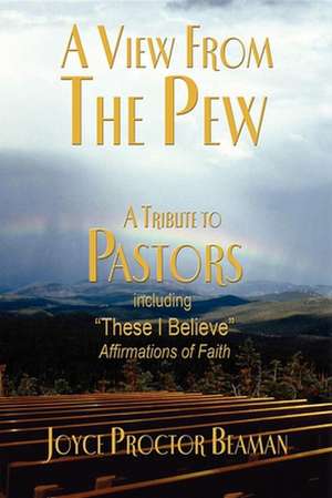 A View from the Pew: A Tribute to Pastors de Joyce Proctor Beaman