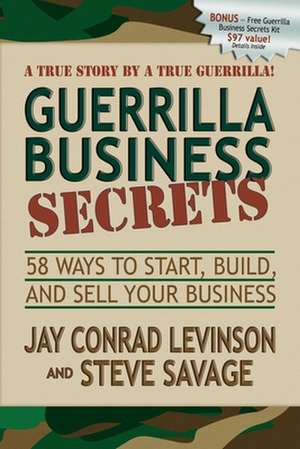 Guerrilla Business Secrets: 58 Ways to Start, Build, and Sell Your Business de Jay Conrad Levinson