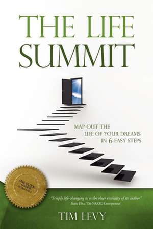 The Life Summit: Map Out the Life of Your Dreams in 6 Easy Steps de Tim Levy