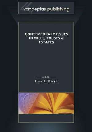 Contemporary Issues in Wills, Trusts & Estates de Lucy A. Marsh