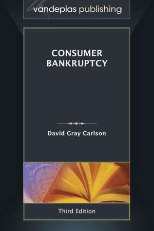 Consumer Bankruptcy - Third Edition 2013 de David Gray Carlson