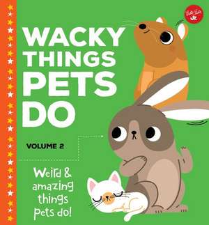 Wacky Things Pets Do--Volume 2 de Heidi Fiedler