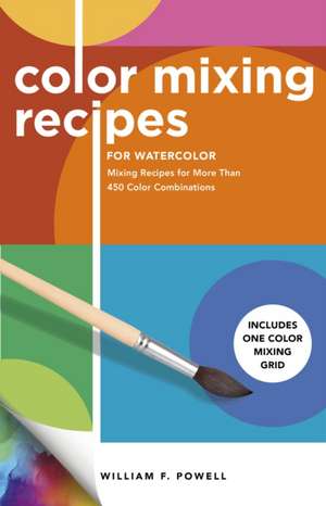 Color Mixing Recipes for Watercolor de William F. Powell