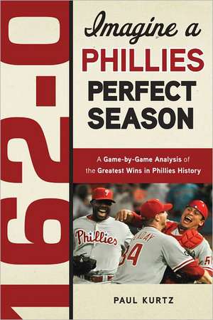 162-0: A Phillies Perfect Season de Paul Kurtz