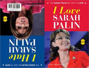 I Love Sarah Palin/I Hate Sarah Palin de Ross Bernstein