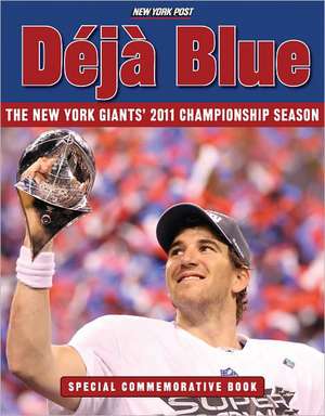 Deja Blue: The New York Giants' 2011 Championship Season de New York Post