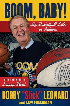 Boom, Baby!: My Basketball Life in Indiana de Bobby "Slick" Leonard