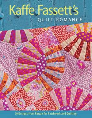 Kaffe Fassett's Quilt Romance: 20 Designs from Rowan for Patchwork and Quilting de Kaffe Fassett