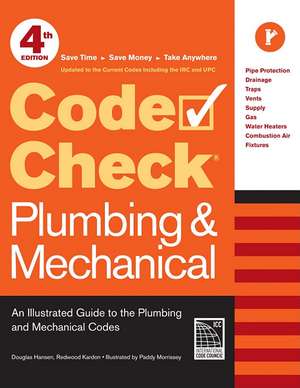 Code Check Plumbing & Mechanical: An Illustrated Guide to the Plumbing and Mechanical Codes de Douglas Hansen