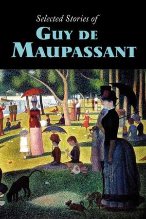 Selected Stories of Guy de Maupassant, Large-Print Edition de Guy de Maupassant