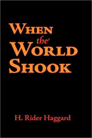 When the World Shook, Large-Print Edition de H. Rider Haggard