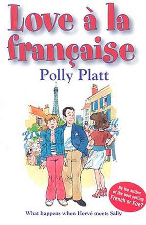 Love a la Francaise: What Happens When Herve Meets Sally de Polly Platt