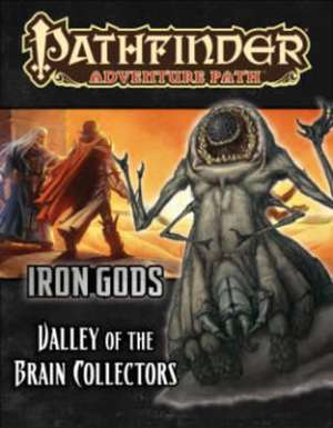 Pathfinder Adventure Path: Iron Gods Part 4 - Valley of the Brain Collectors de Mike Shel