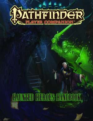 Pathfinder Player Companion: Haunted Heroes Handbook de Paizo Staff