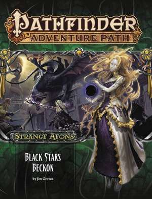 Pathfinder Adventure Path: Strange Aeons Part 6 of 6: Black Stars Beckon de Jim Groves