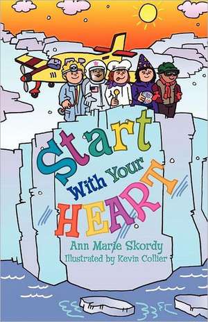 Start with Your Heart de Ann Marie Skordy