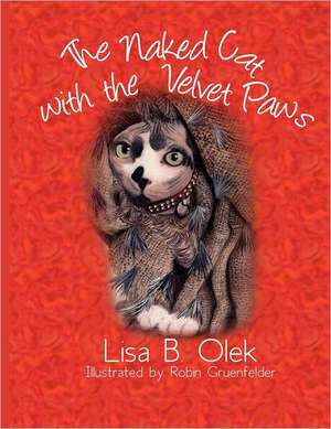 The Naked Cat with the Velvet Paws de Lisa B. Olek