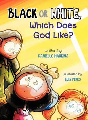 Black or White, Which Does God Like? de Danielle Hawkins