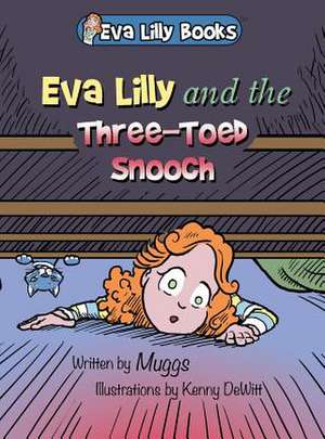 Eva Lilly and the Three-Toed Snooch de Muggs