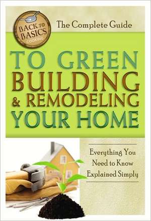 Complete Guide to Green Building & Remodeling Your Home: Everything You Need to Know Explained Simply de Martha Maeda