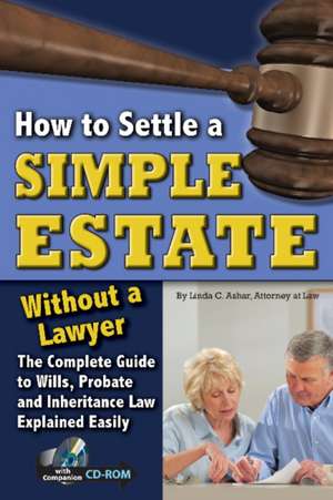 How to Settle a Simple Estate Without a Lawyer de Linda C. Ashar