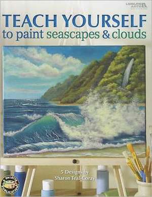 Teach Yourself to Paint Seascapes & Clouds [With Pattern(s)] de Sharon Teal-Coray